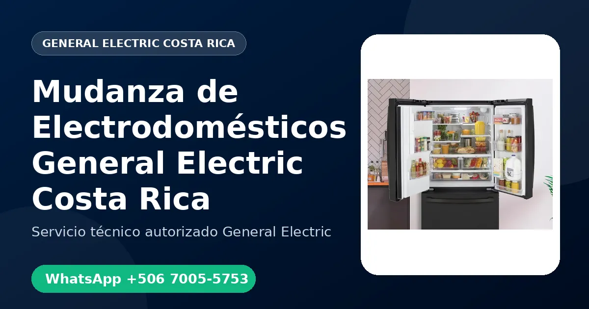 Desinstalación y Mudanza de Electrodomésticos General Electric en Costa Rica