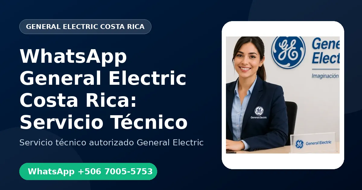 WhatsApp de General Electric Costa Rica: Agende su Servicio Técnico