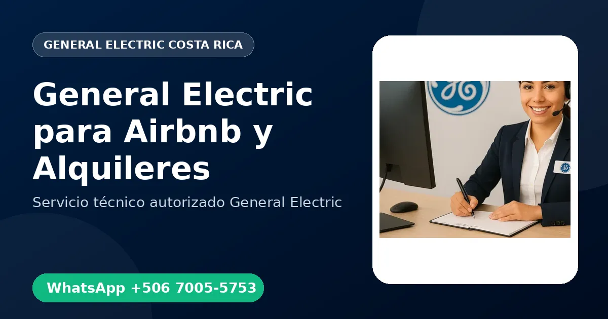 Mantenimiento de Electrodomésticos General Electric para Airbnb y Alquileres