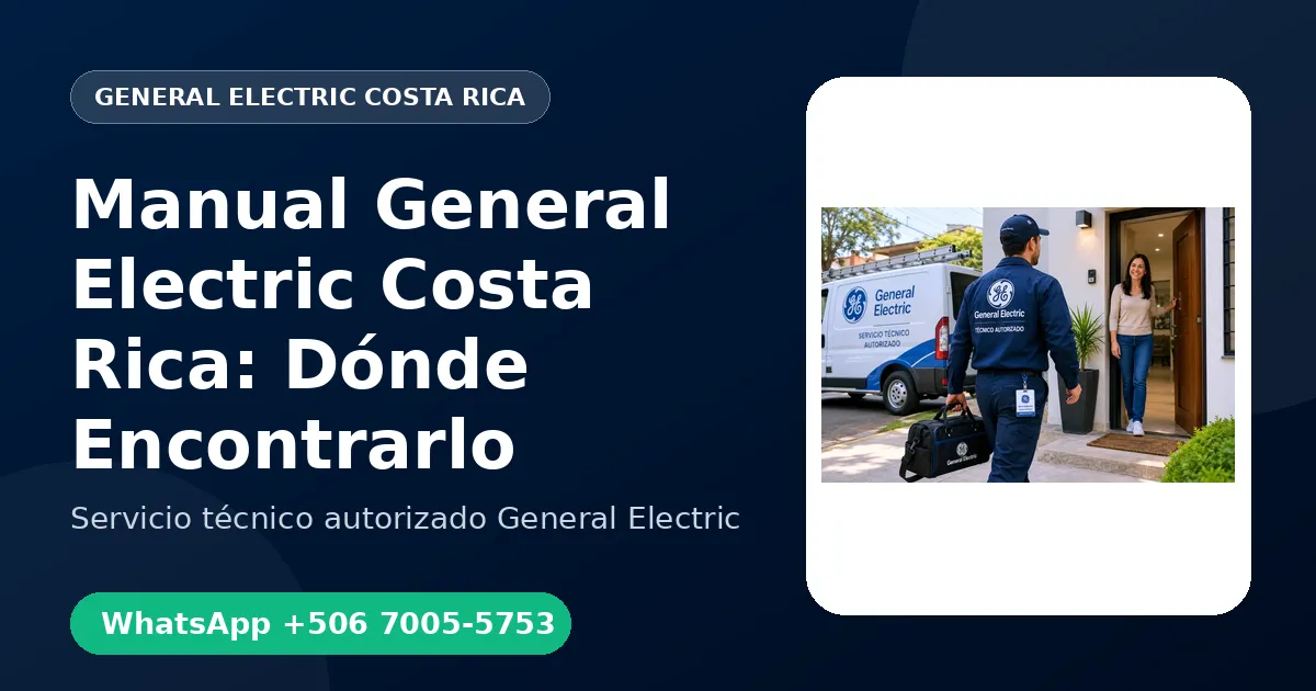 Manual de Usuario General Electric en Costa Rica: Cómo Encontrarlo