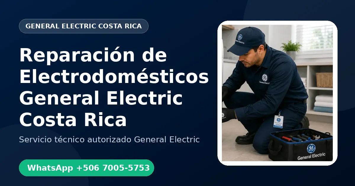 Reparación de Electrodomésticos General Electric en Costa Rica
