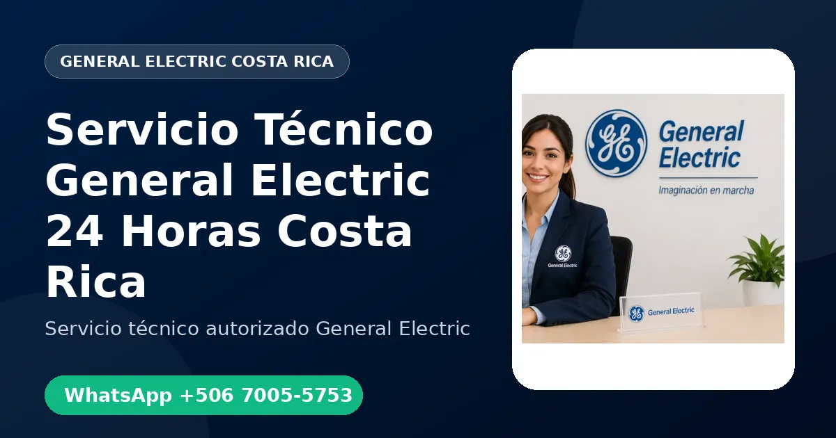 Servicio Técnico General Electric 24 Horas en Costa Rica: Cómo Funciona