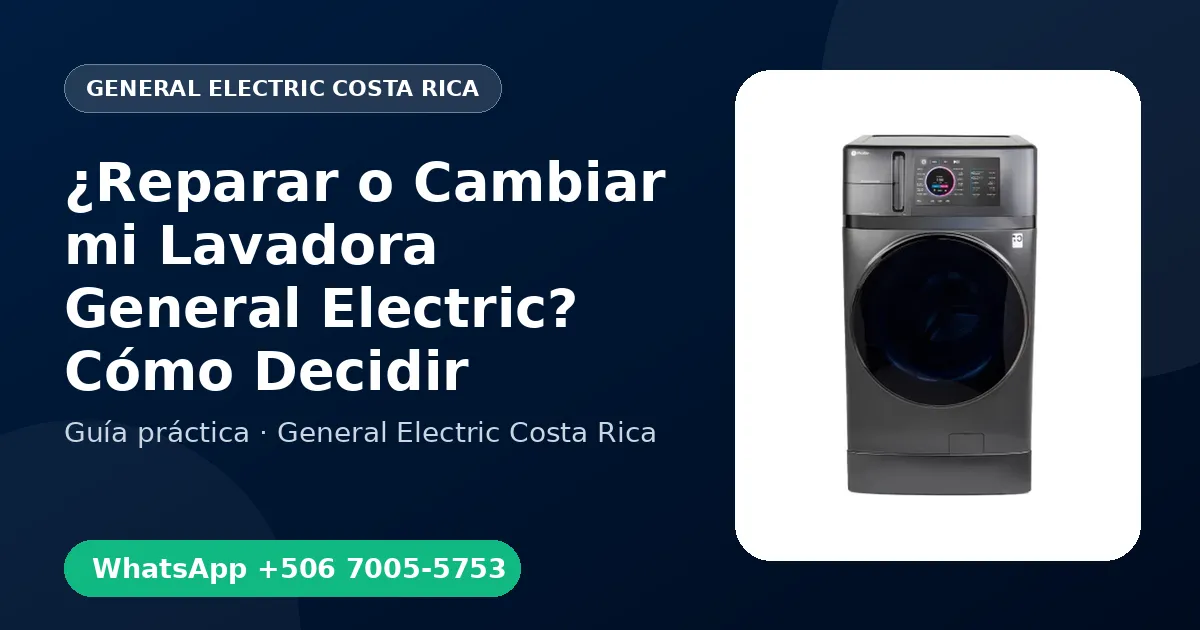 ¿Reparar o Cambiar mi Lavadora General Electric? Cómo Decidir