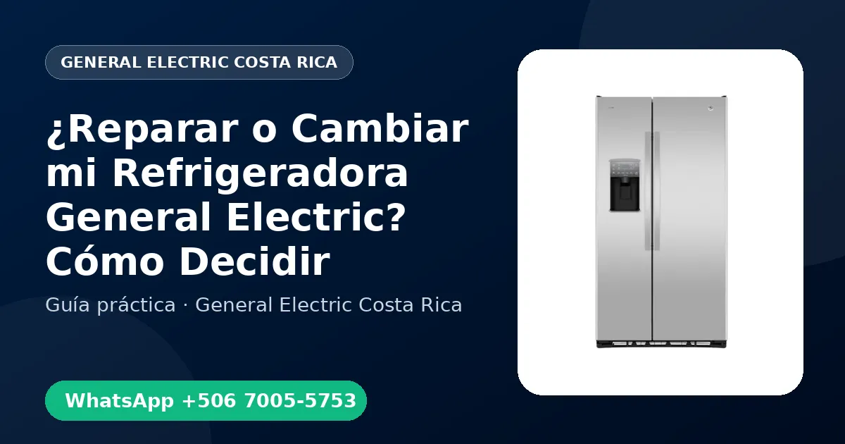 ¿Reparar o Cambiar mi Refrigeradora General Electric? Cómo Decidir
