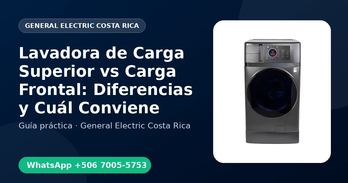 Lavadora de Carga Superior vs Carga Frontal: Diferencias y Cuál Conviene