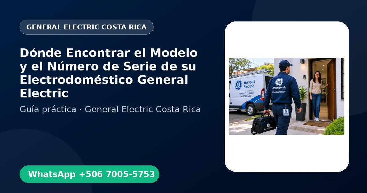 Dónde Encontrar el Modelo y el Número de Serie de su Electrodoméstico General Electric
