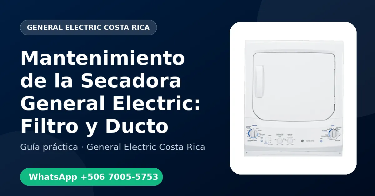 Mantenimiento de la Secadora General Electric: Filtro y Ducto