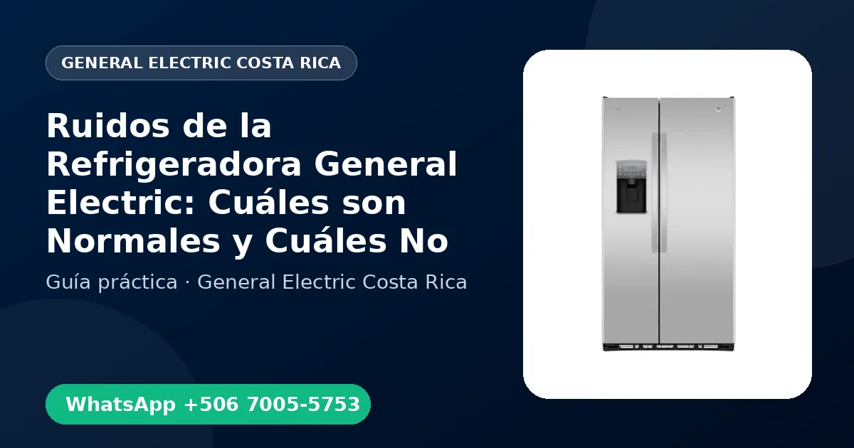 Ruidos de la Refrigeradora General Electric: Cuáles son Normales y Cuáles No
