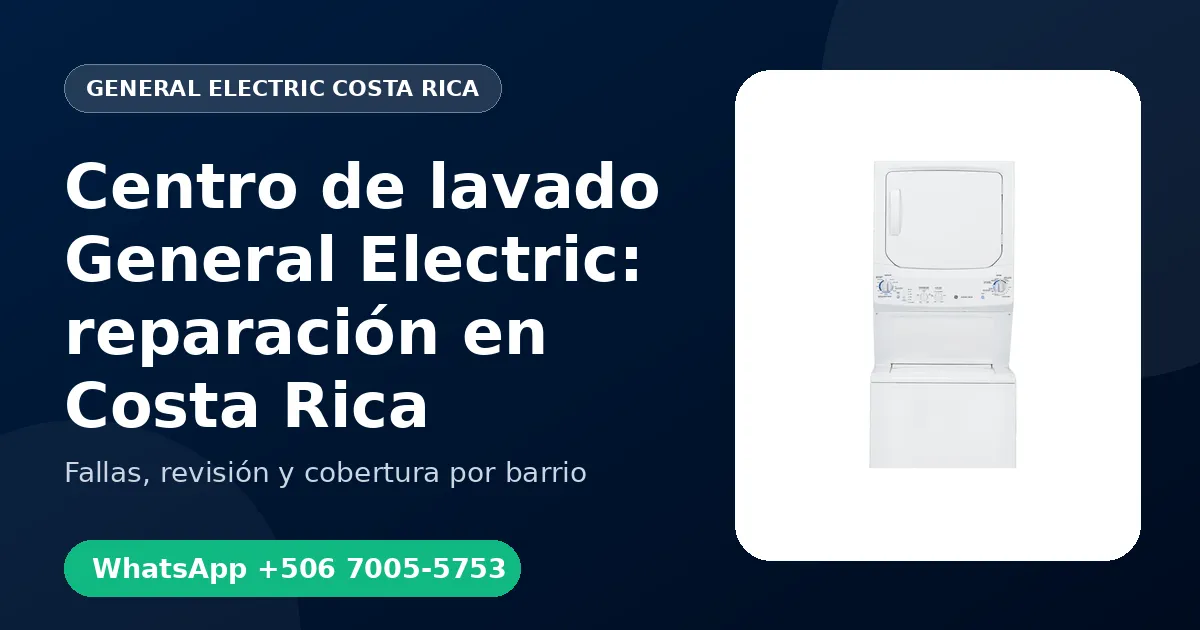 Centro de lavado General Electric: reparación en Costa Rica