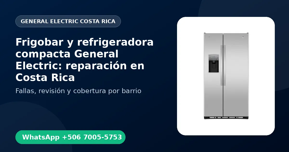 Frigobar y refrigeradora compacta General Electric: reparación en Costa Rica