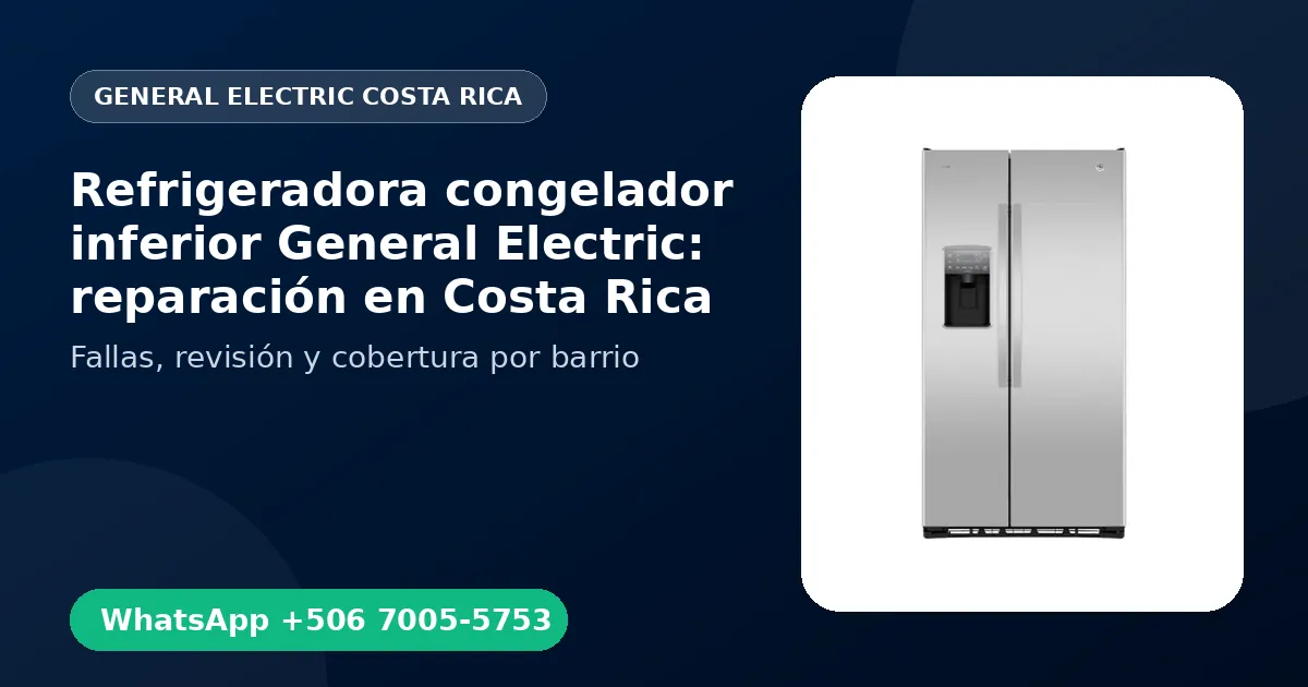 Refrigeradora congelador inferior General Electric: reparación en Costa Rica