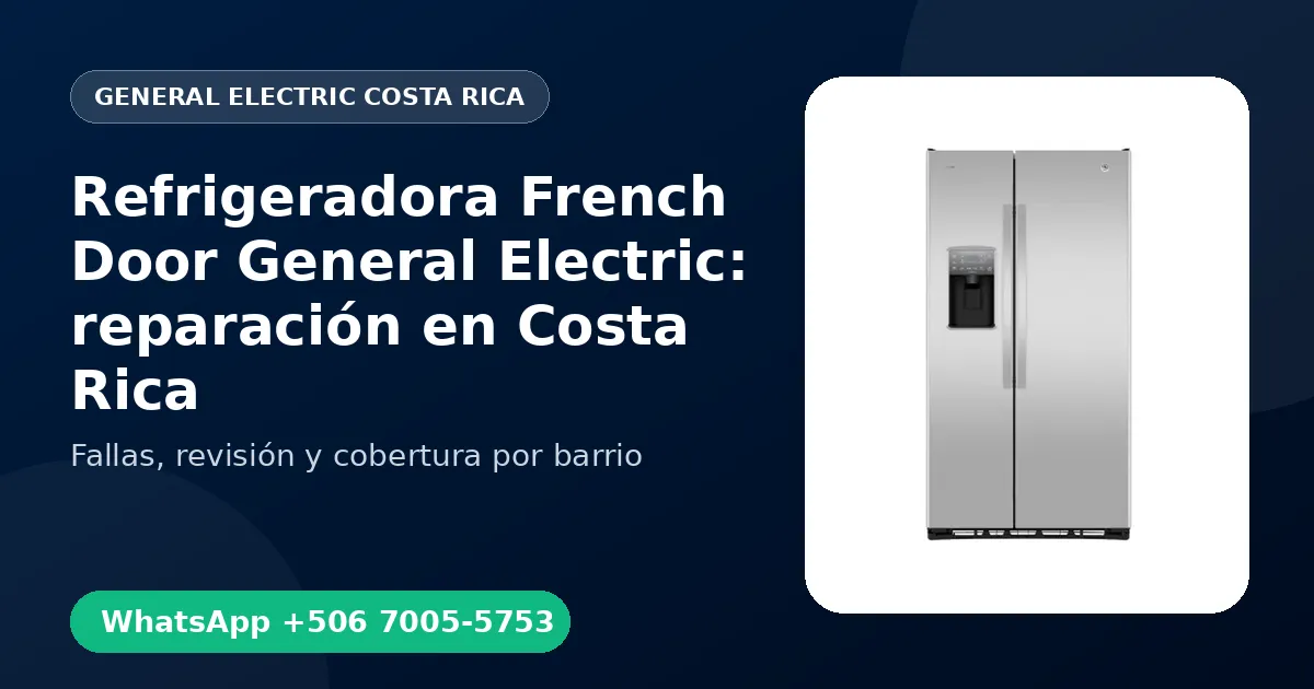 Refrigeradora French Door General Electric: reparación en Costa Rica