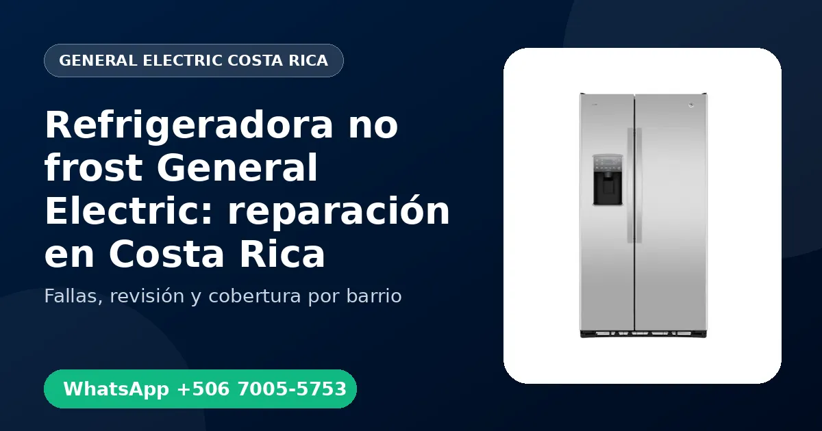 Refrigeradora no frost General Electric: reparación en Costa Rica