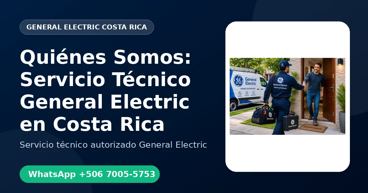 Quiénes Somos: Servicio Técnico General Electric en Costa Rica