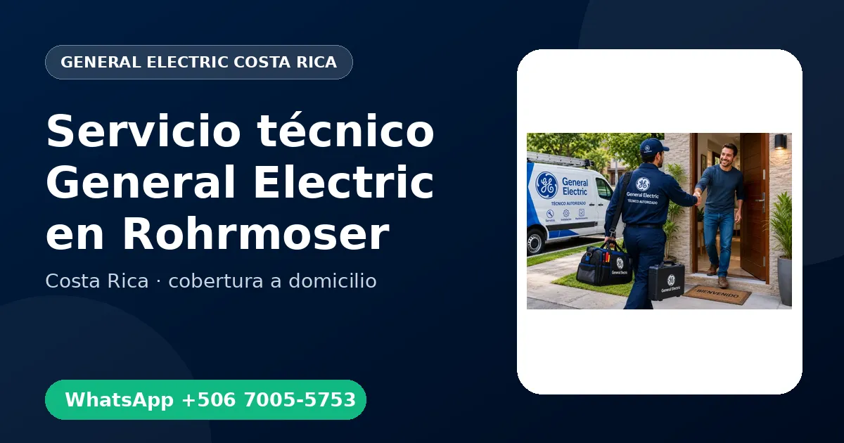 Técnico a domicilio General Electric en Rohrmoser