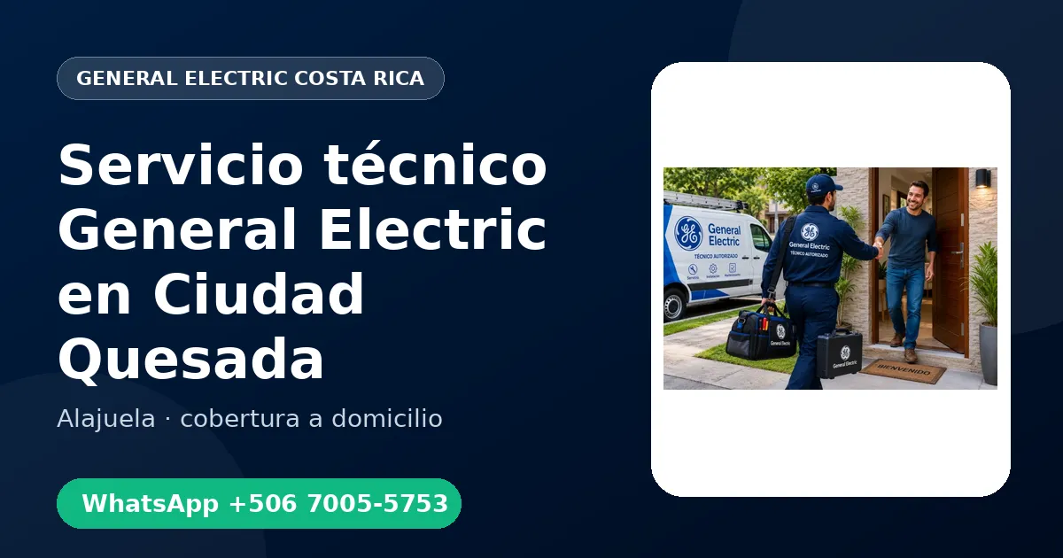 Técnico a domicilio General Electric en Ciudad Quesada