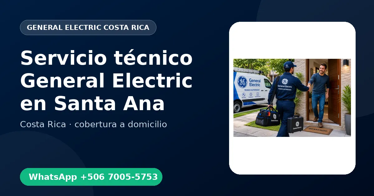 Técnico a domicilio General Electric en Santa Ana